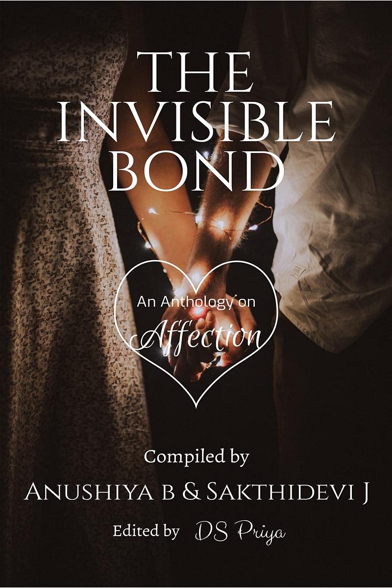 The Invisible Bond : An Anthology On Affection