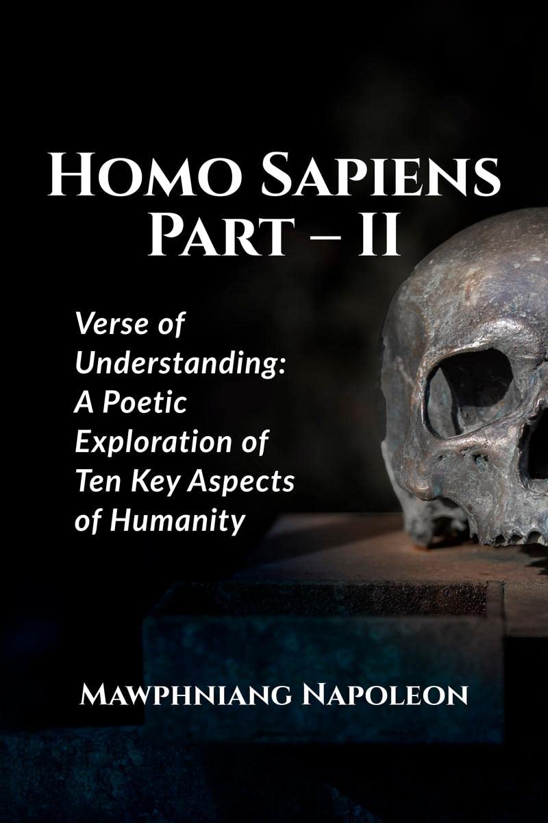 Homo Sapiens Part  II : Verse of Understanding: A Poetic Exploration of Ten Key Aspects of Humanity