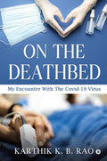 On the Deathbed : My Encounter With The Covid19 Virus