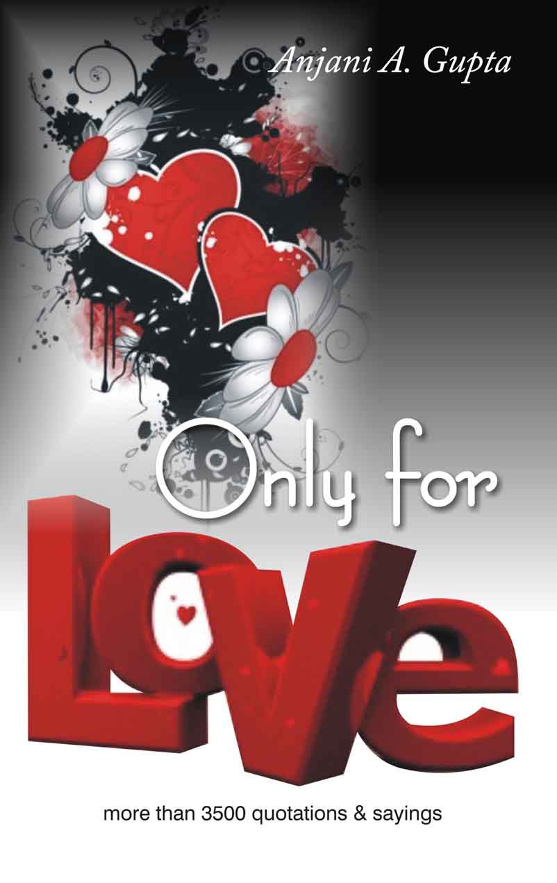 Only For Love: More than 3500 Quotations and Sayings