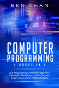 Computer Programming : 4 Books in 1: SQL Programming, Python for Beginners, Python for Data Science, Cyber Security (Crash Cours