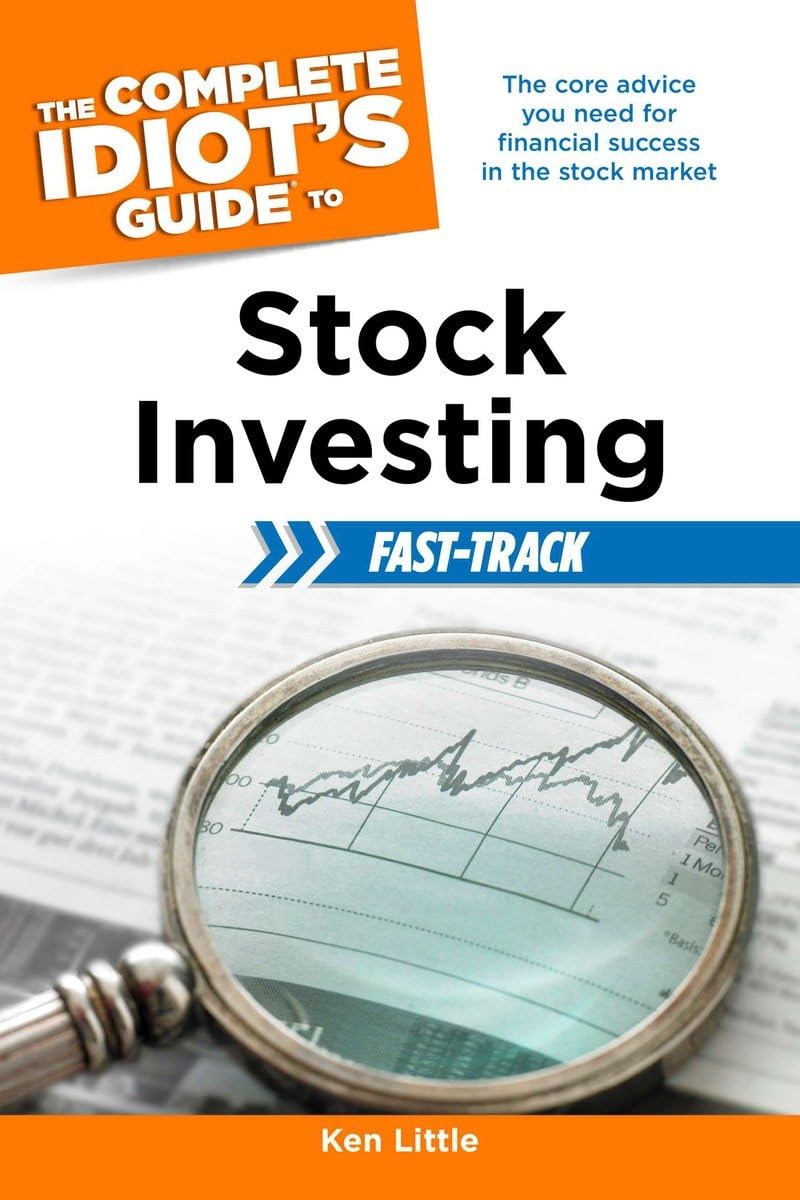 The Complete Idiots Guide to Stock Investing FastTrack: The Core Advice You Need for Financial Success in the Stock Market