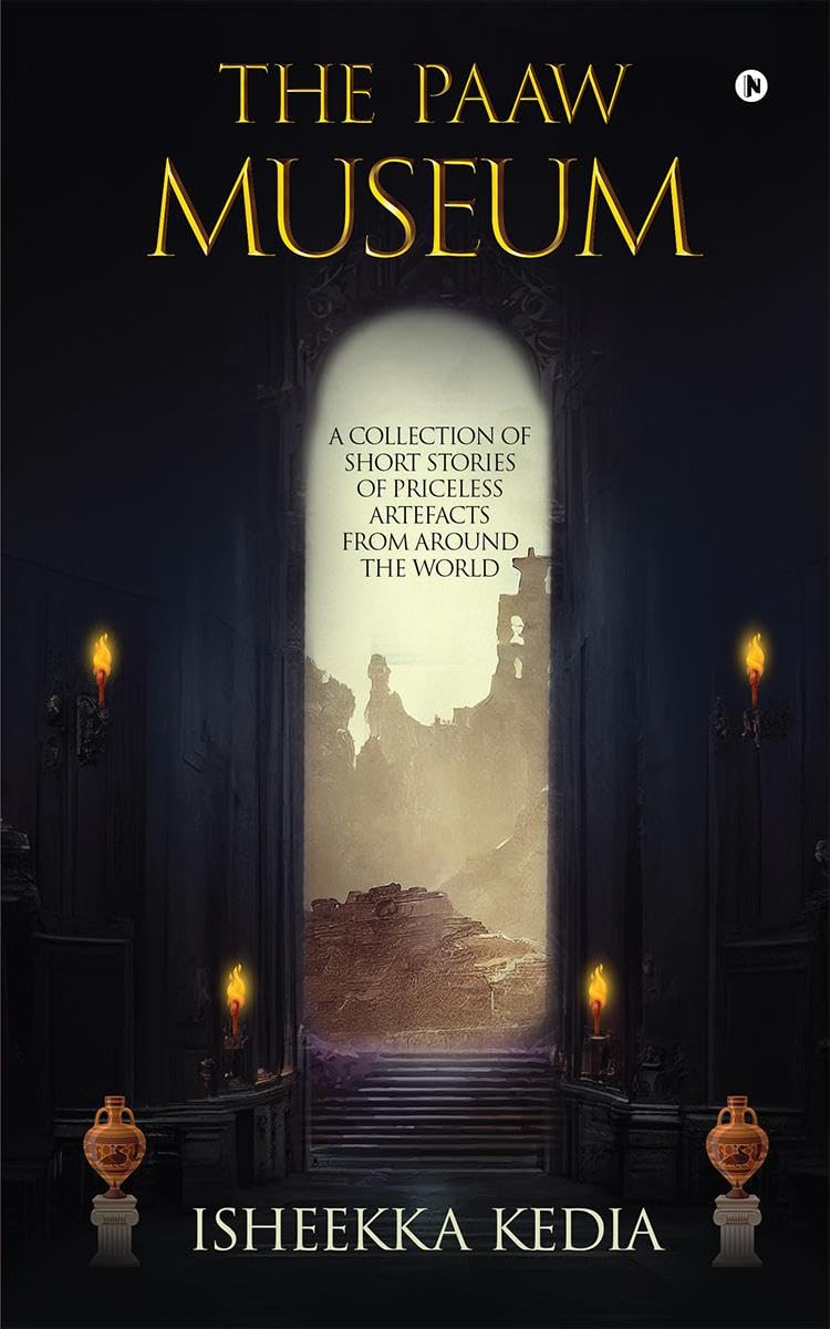 The Paaw Museum : A Collection of Short Stories of Priceless Artefacts from Around the World