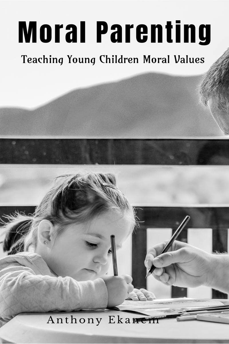 Moral Parenting : Teaching Young Children Moral Values