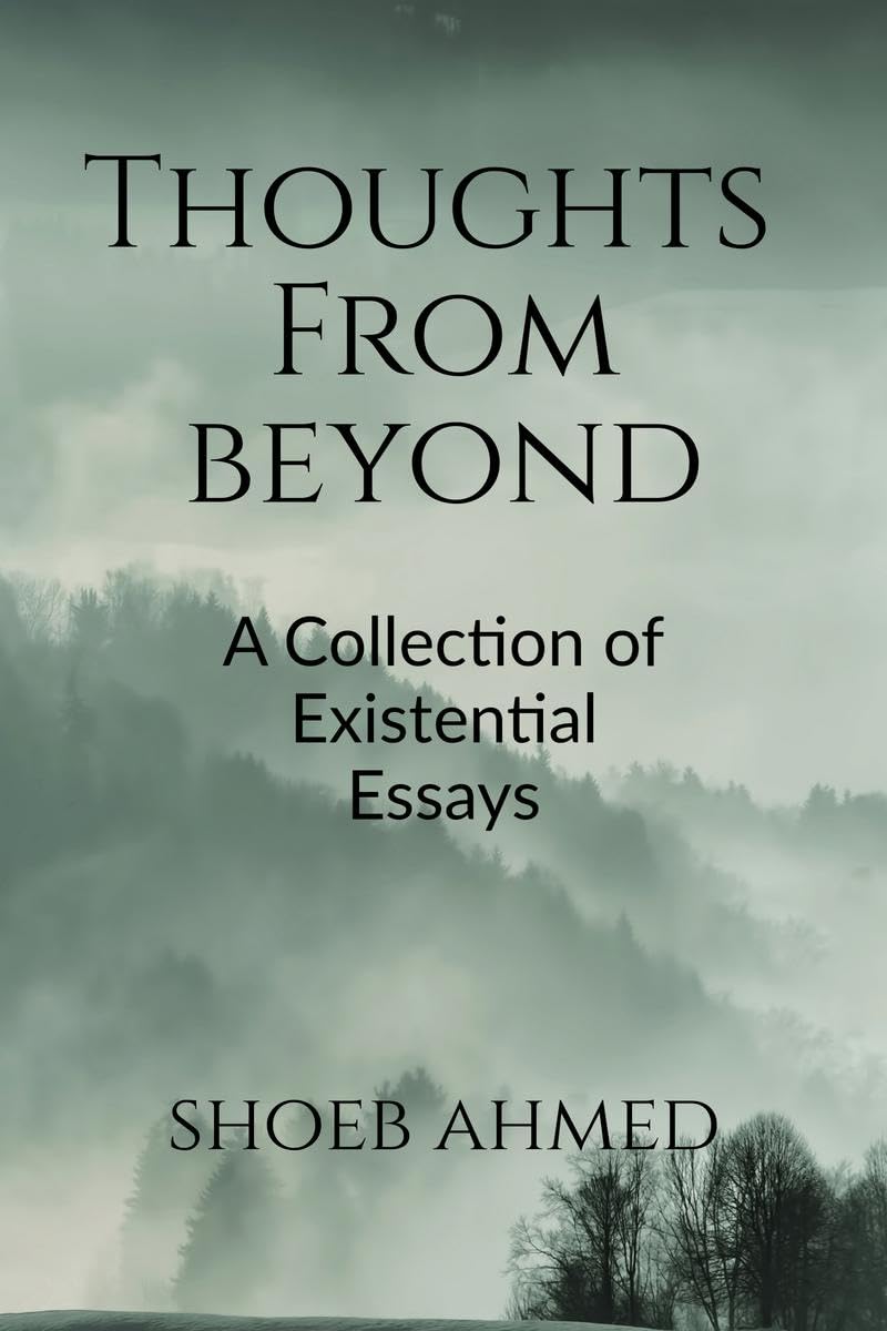 Thoughts From Beyond: A Collection Of Existential Essays
