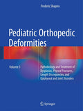 Pediatric Orthopedic Deformities, Volume 1: Pathobiology and Treatment of Dysplasias, Physeal Fractures, Length Discrepancies, a