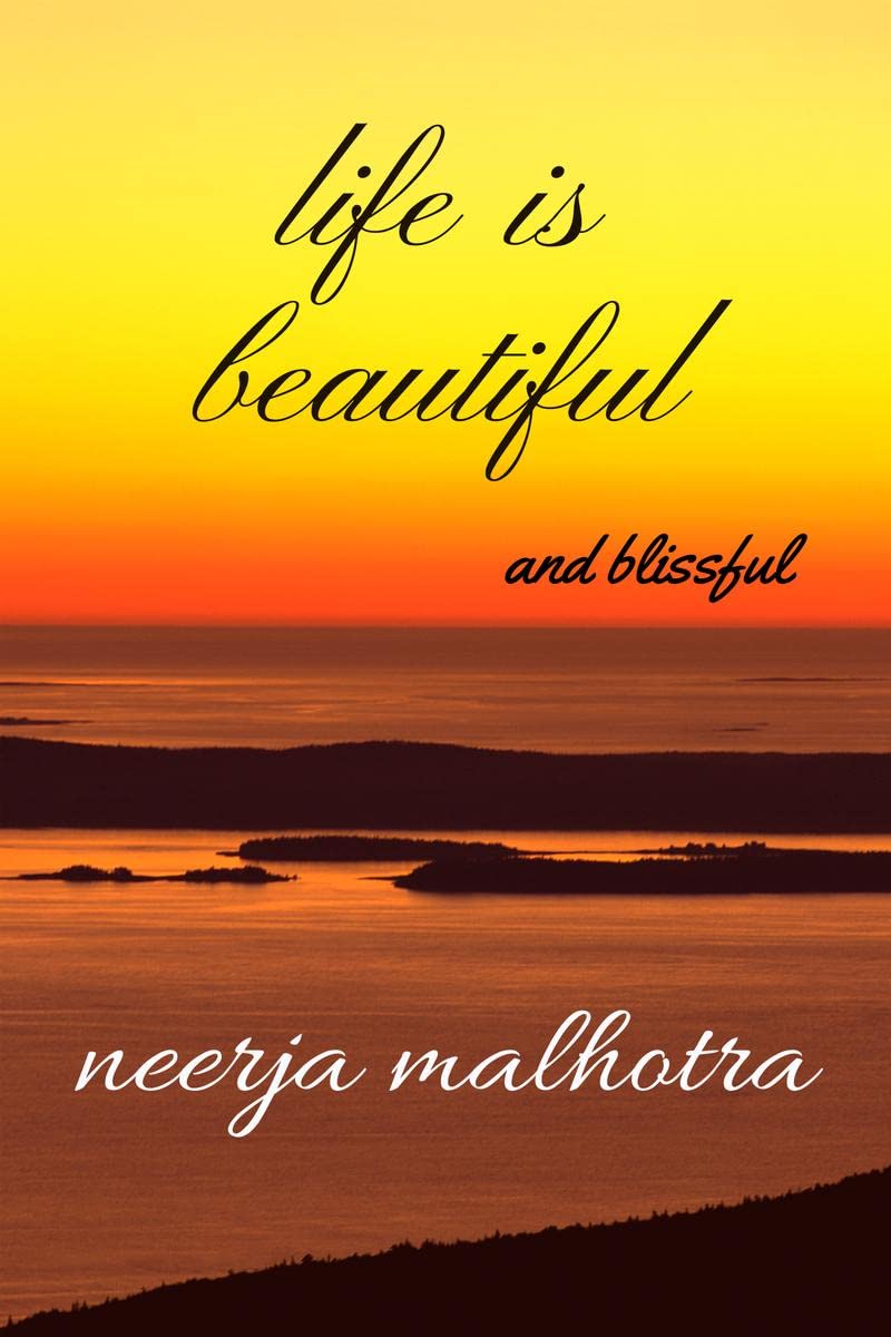 life is beautiful : and blissful