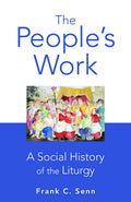 The Peoples Work, paperback edition: A Social History of the Liturgy