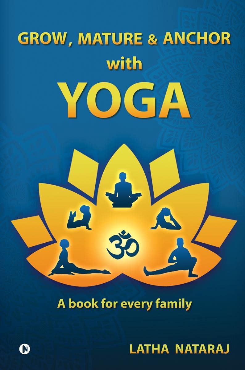 Grow, Mature & Anchor With Yoga : A Book For Every Family
