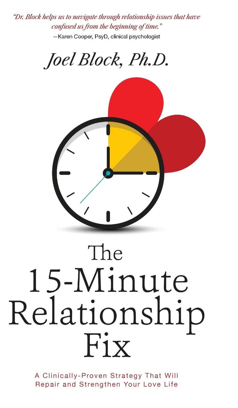 The 15Minute Relationship Fix: A ClinicallyProven Strategy That Will Repair and Strengthen Your Love Life