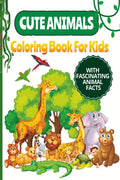 Cute Animals Coloring Book for Kids : Happy Animals coloring pages with Fascinating Facts on different Animals in Alphabetical O