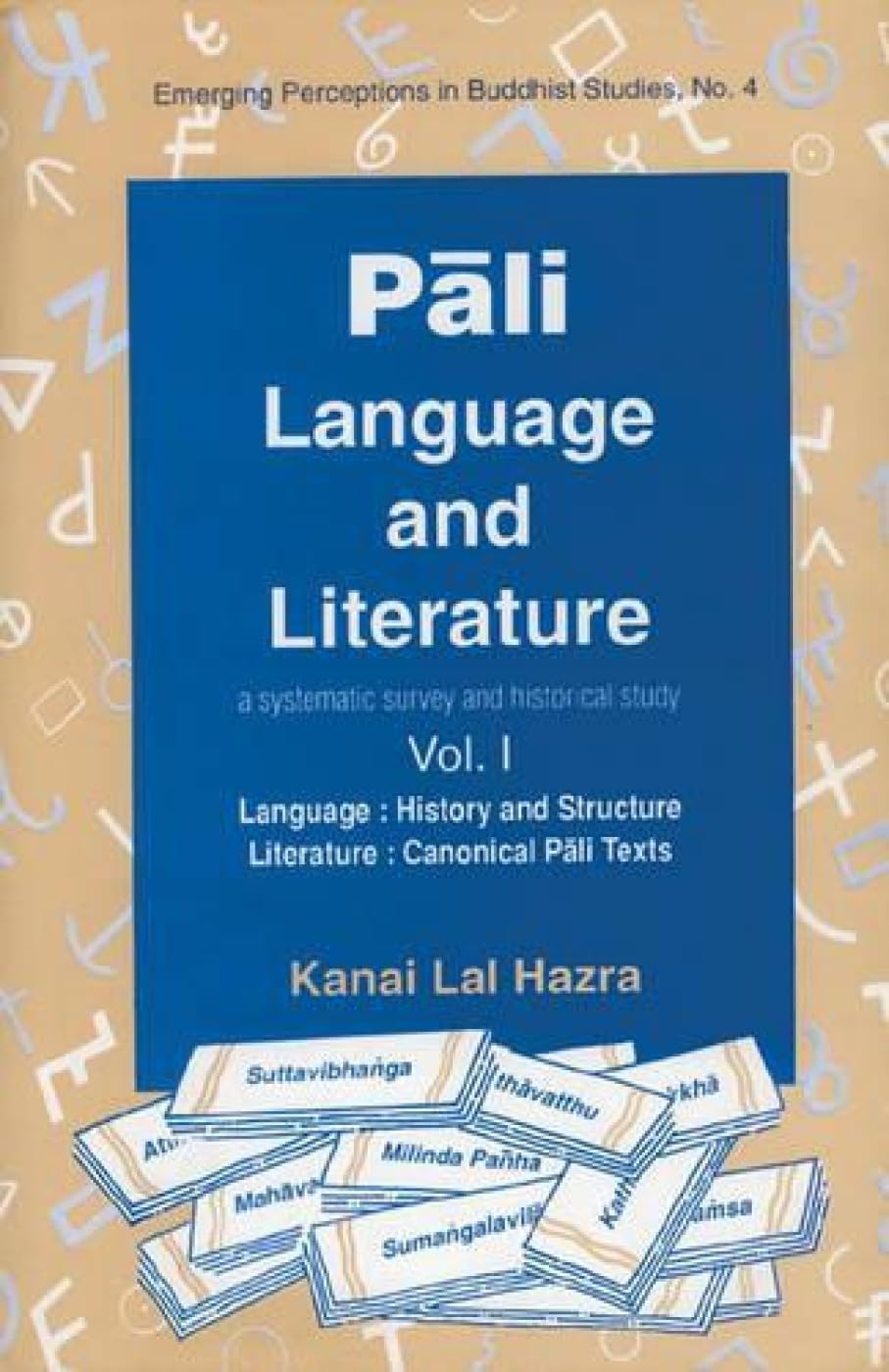 Pali Language and Literature: A Survey and Historical Study with Canonical and Non Canonical Pali Texts (Emerging Perceptions in