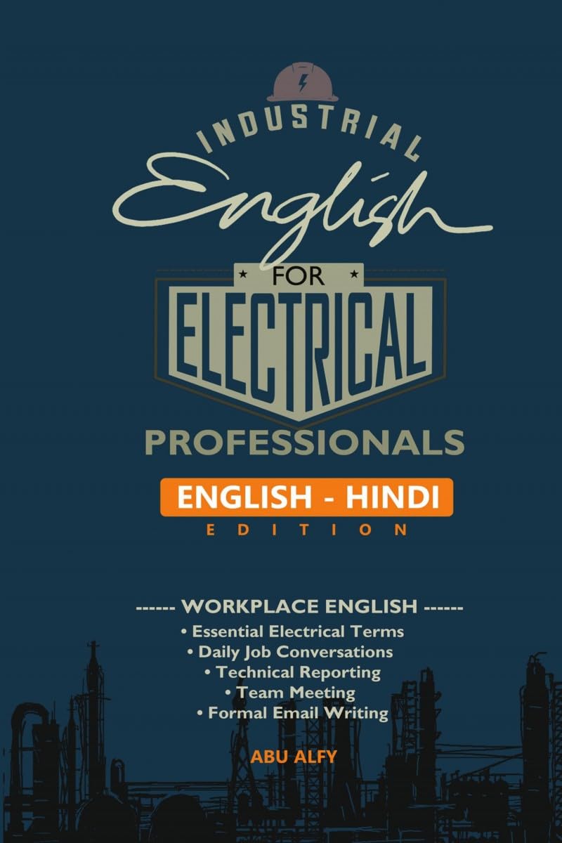 INDUSTRIAL ENGLISH FOR ELECTRICAL PROFESSIONALS (ENGLISH  HINDI EDITION): WORKPLACE ENGLISH FOR ELECTRICAL ENGINEERS, ELECTRICA