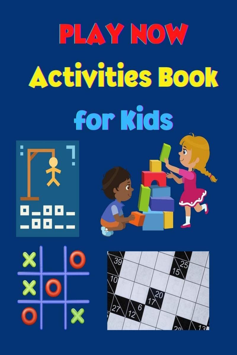 PLAY NOW  Activities Book for Kids : Amazing Games for Kids | Activity Book for Girls and Boys | Strategy Games Kakuro, Tic Ta