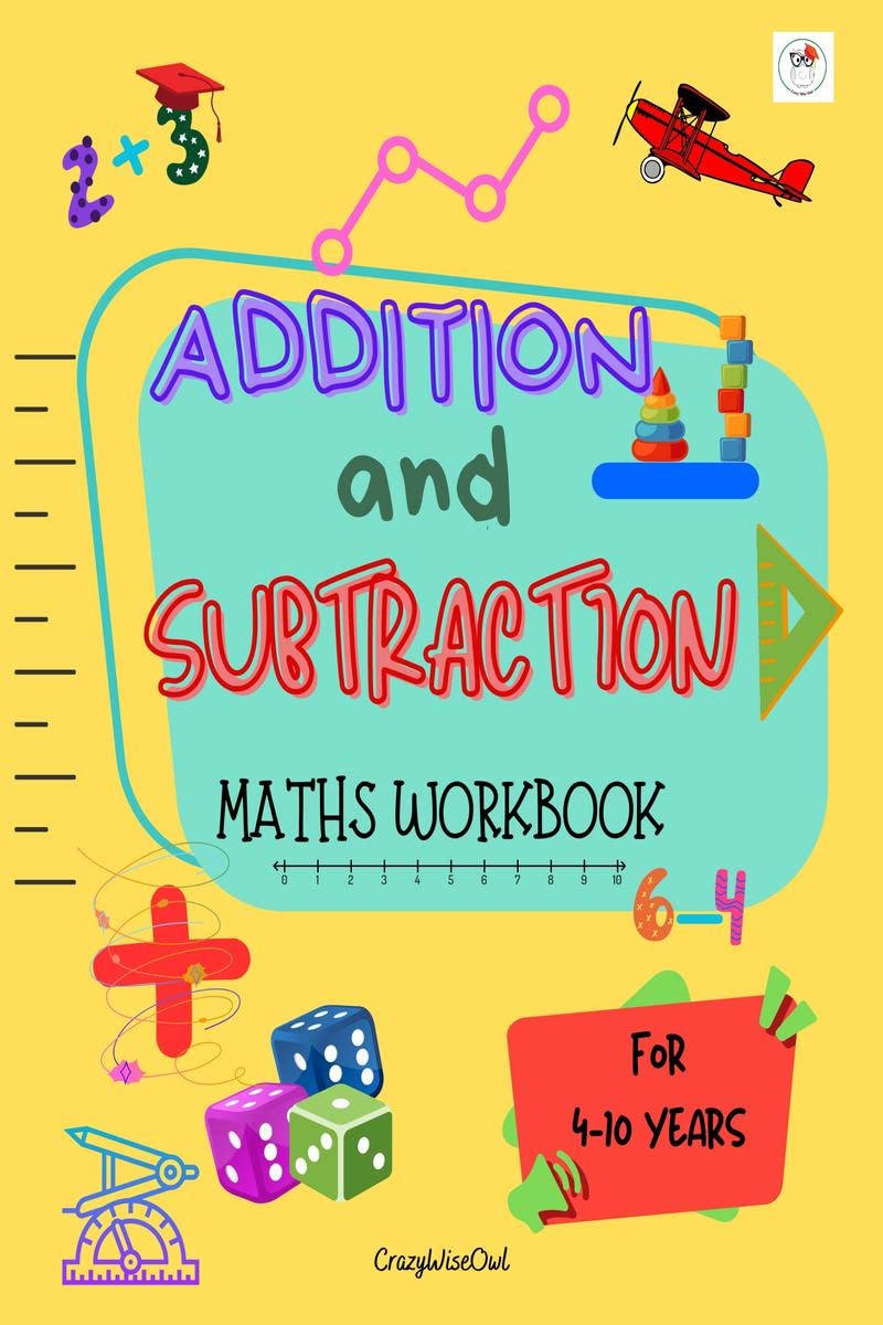 Addition and Subtraction Maths Workbook : Maths Workbook for 410 years olds