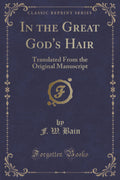 In The Great GodS Hair: Translated From The Original Manuscript (Classic Reprint)