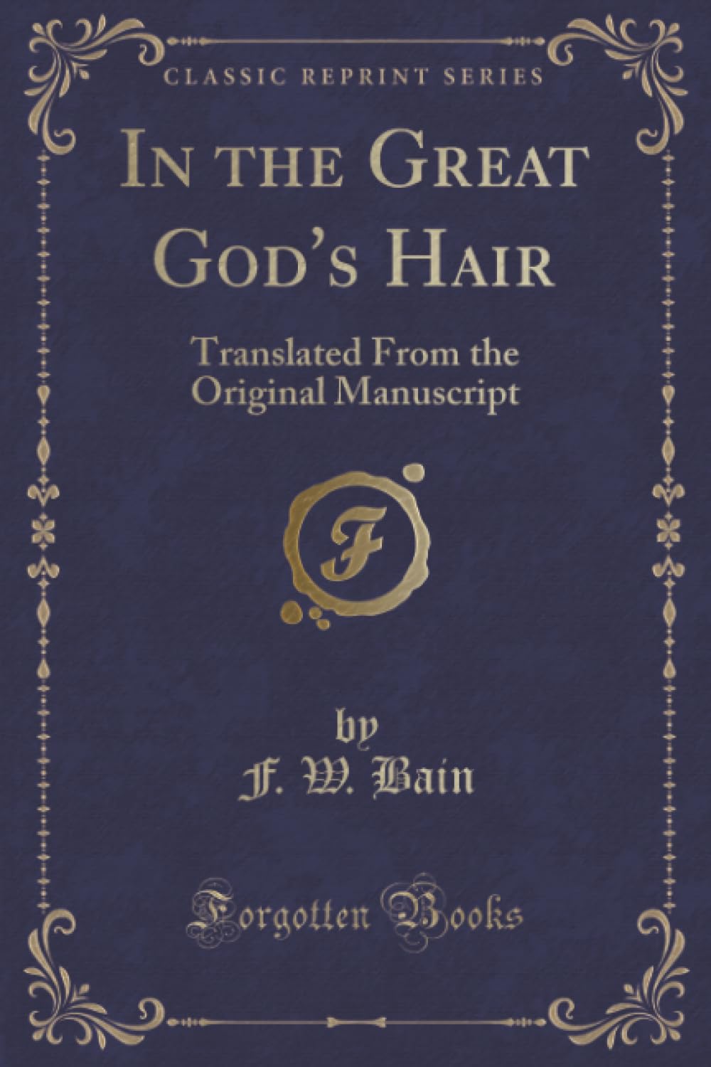 In The Great GodS Hair: Translated From The Original Manuscript (Classic Reprint)