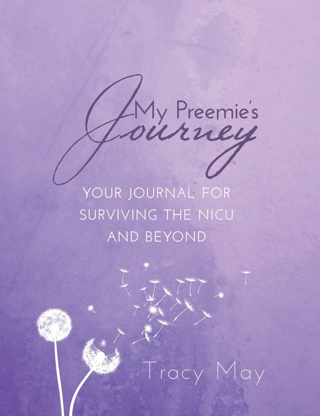 My Preemies Journey: Your Journal for Surviving the NICU and Beyond