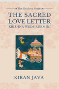 The Sacred Love Letter : Krishna weds Rukmini