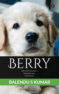 Berry : Life Is For Everyone, Emotions Too, A Pet Story...