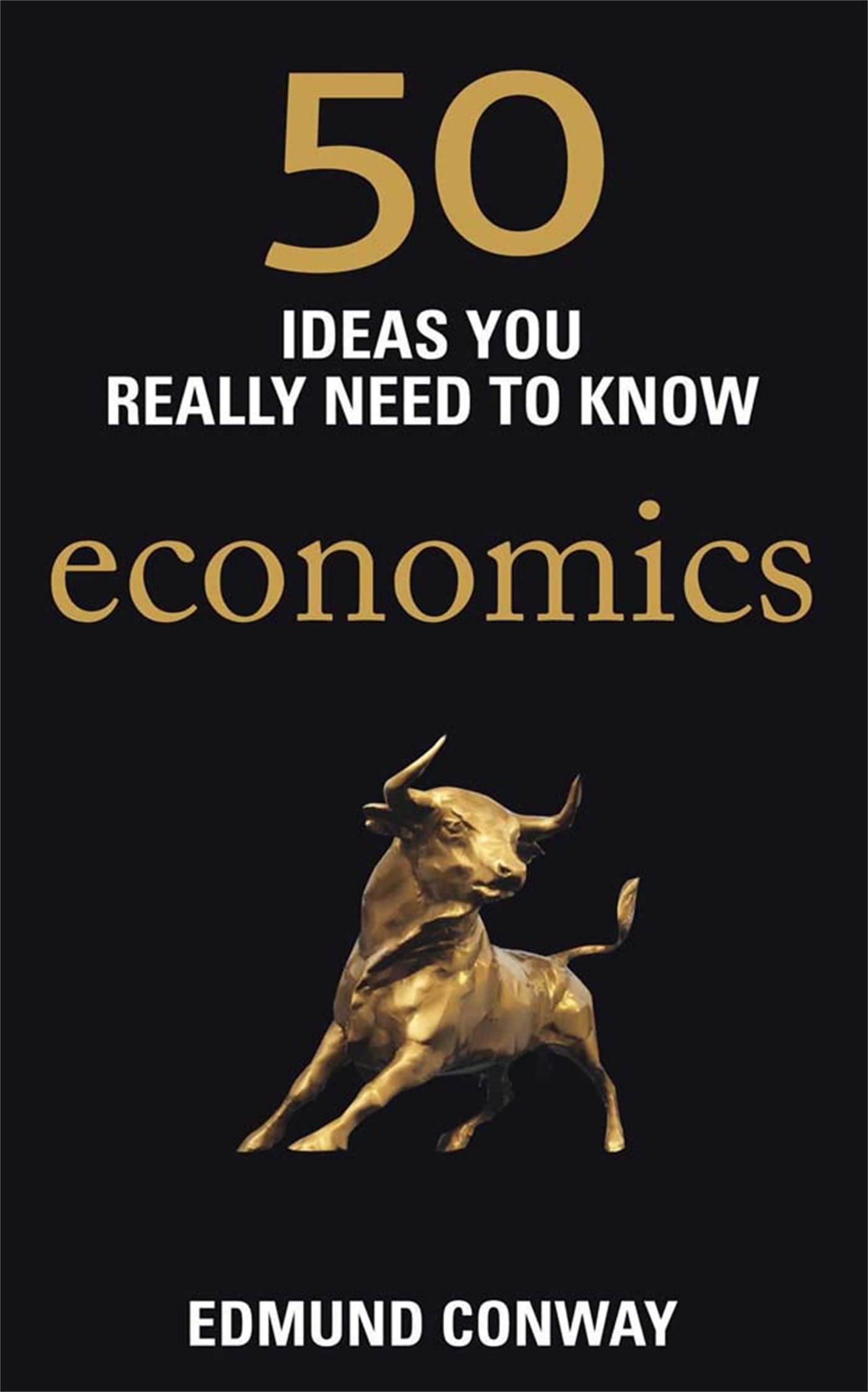 50 Economics Ideas You Really Need to Know [Aug 02, 2012] Conway, Edmund