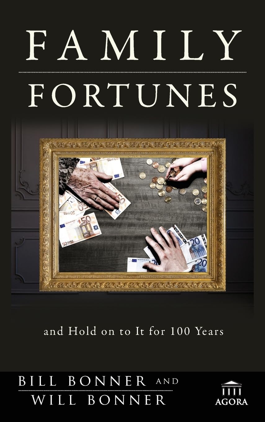 Family Fortunes: How to Build Family Wealth and Hold on to It for 100 Years