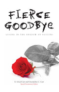 Fierce Goodbye: Living in the Shadow of Suicide
