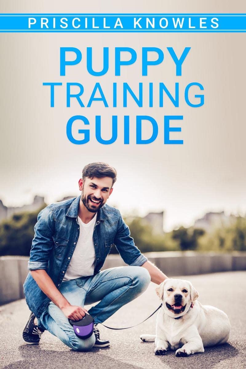 Puppy Training Guide : Basic Dog Training, Potty Training, and Everything Else You Need to Raise the Perfect Dog with Love! A St