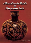 Minerals and Metals in PreModern India