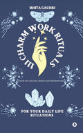 111 CHARM WORK RITUALS: From The Archaic, Middle and Modern Era
