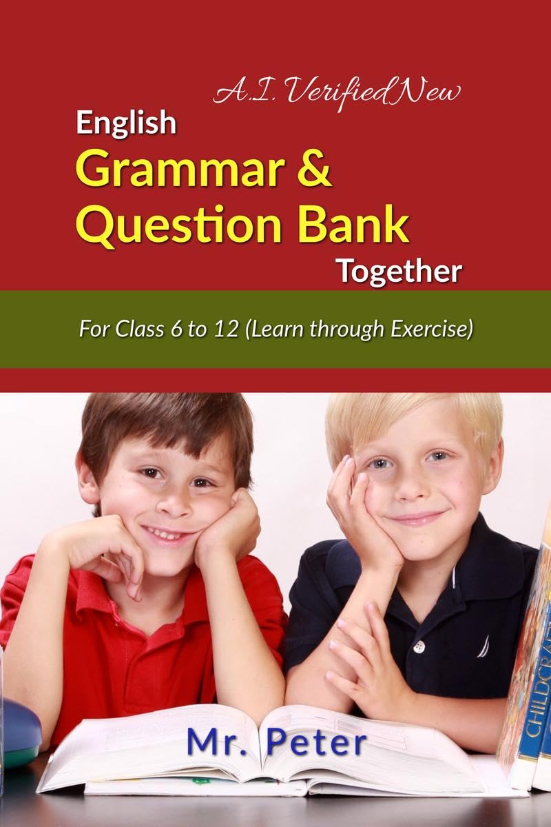 English Grammar & Question Bank Together : For Class 6 to 12 (Learn through Exercise)