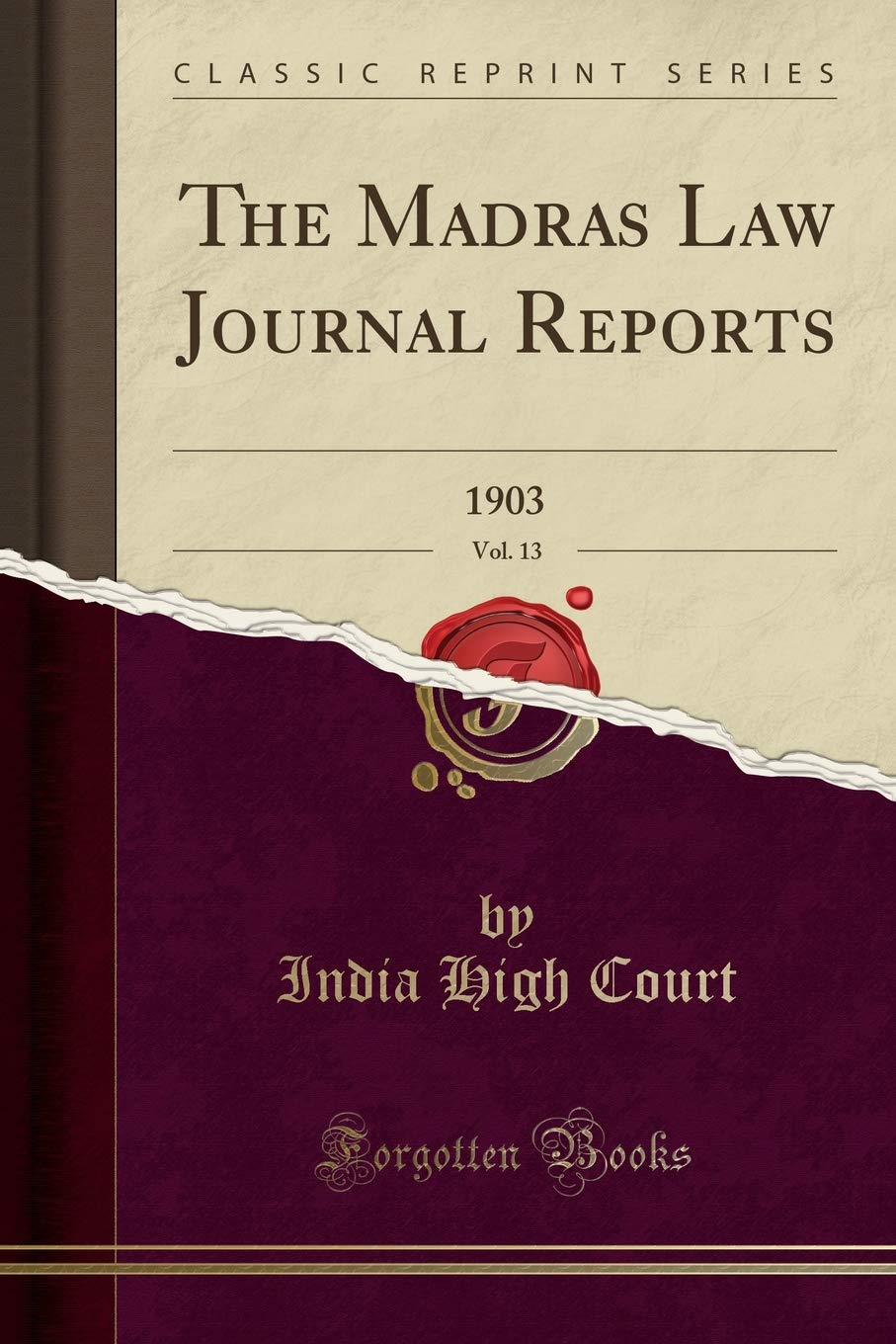 The Madras Law Journal Reports, Vol. 13: 1903 (Classic Reprint)