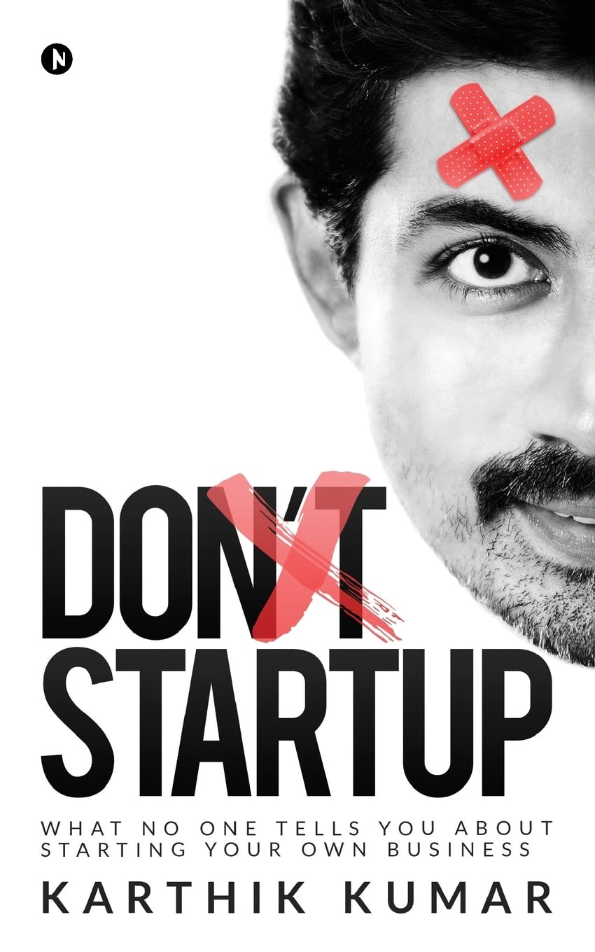 Dont Startup : What No One Tells You about Starting Your Own Business