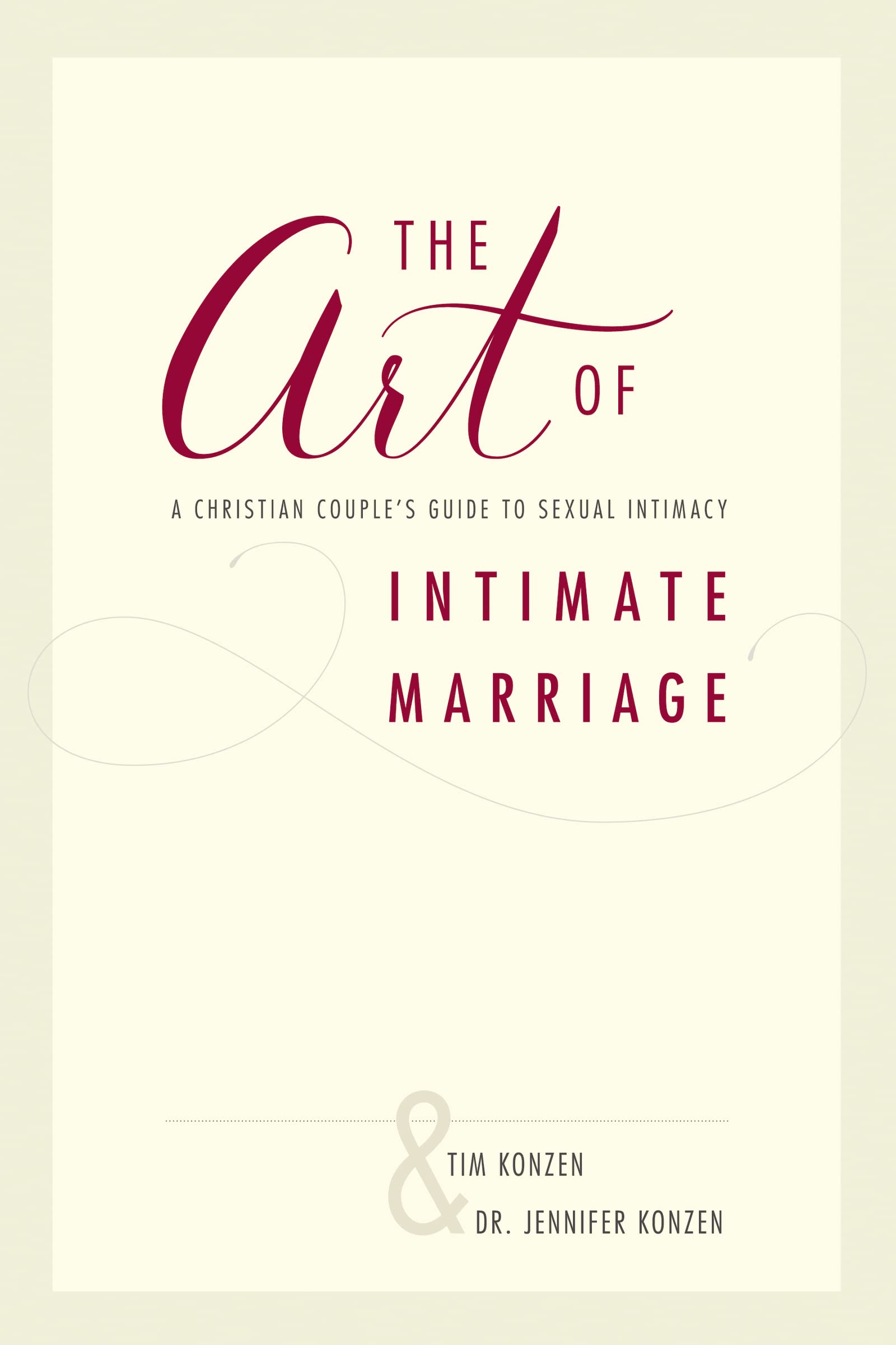 The Art of Intimate Marriage: A Christian Couples Guide to Sexual Intimacy