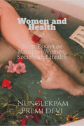 Women And Health : Short Essays On Manipuri Women, Society And Health