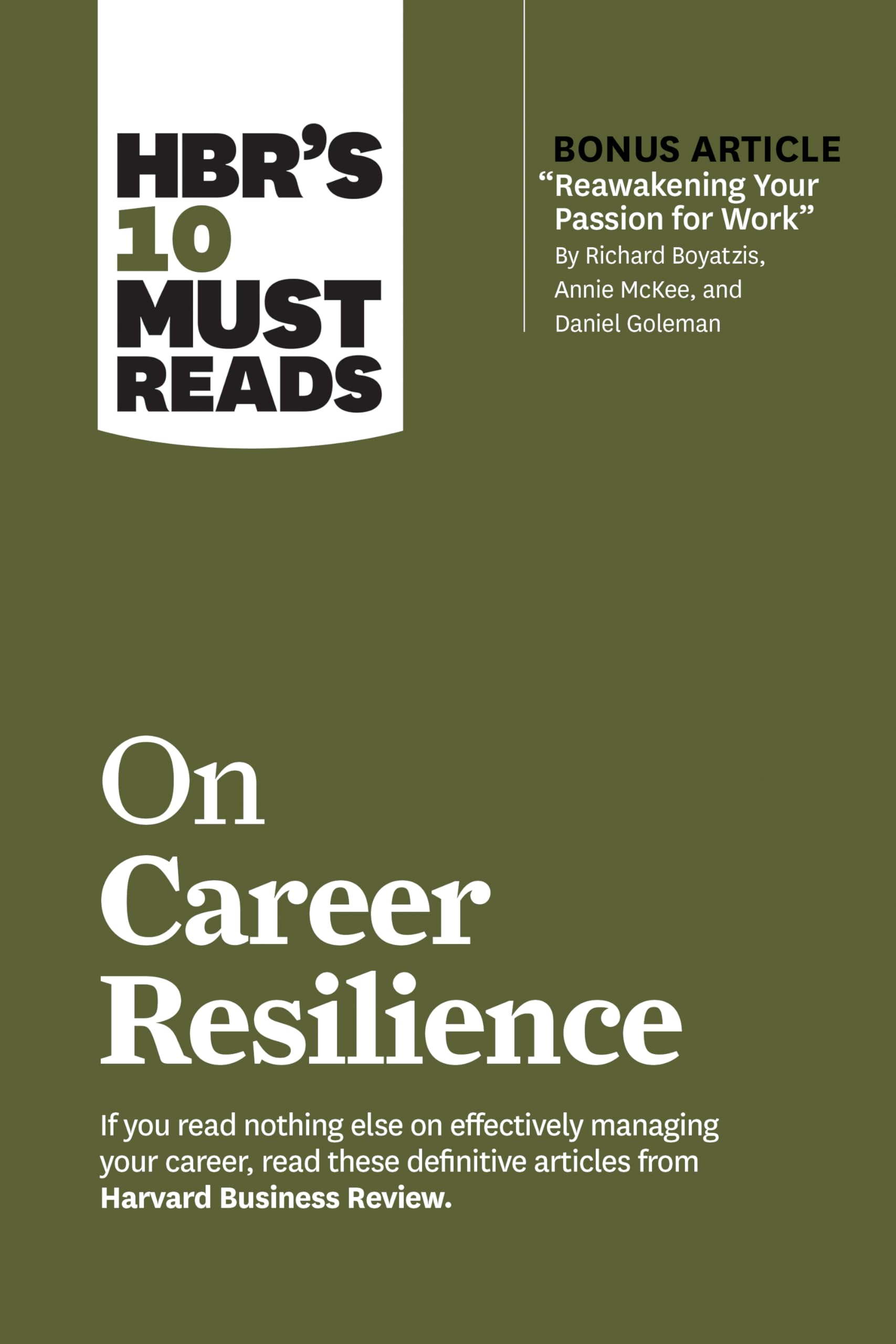 HBRs 10 Must Reads on Career Resilience (with bonus article Reawakening Your Passion for Work By Richard E. Boyatzis, Annie M
