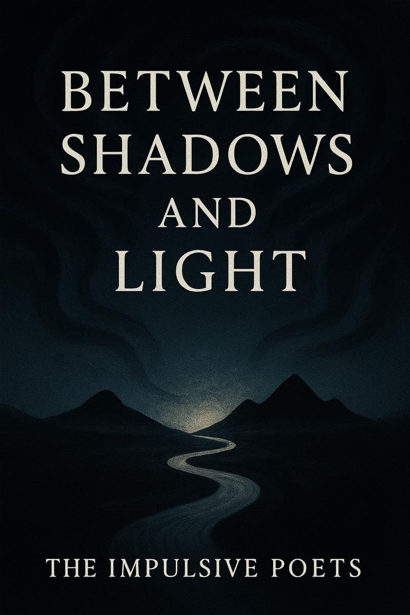 Between Shadows and Light: Poems on Love, Fate, and the Infinite