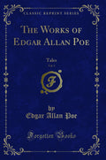 The Works of Edgar Allan Poe, Vol. 1: Tales (Classic Reprint)