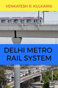 Delhi Metro Rail System : Glimpses Of Construction Process