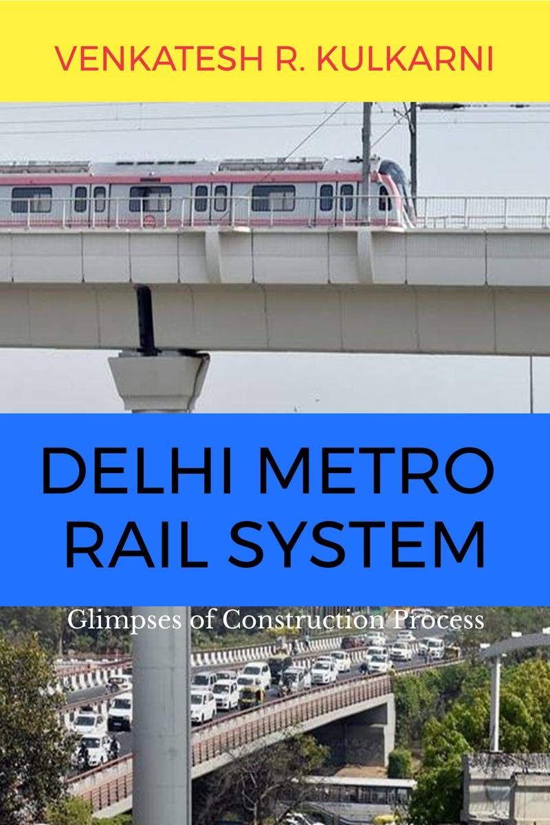 Delhi Metro Rail System : Glimpses Of Construction Process