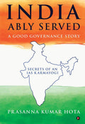 India Ably Served: A Good Governance Story : Secrets of an IAS Karmayogi