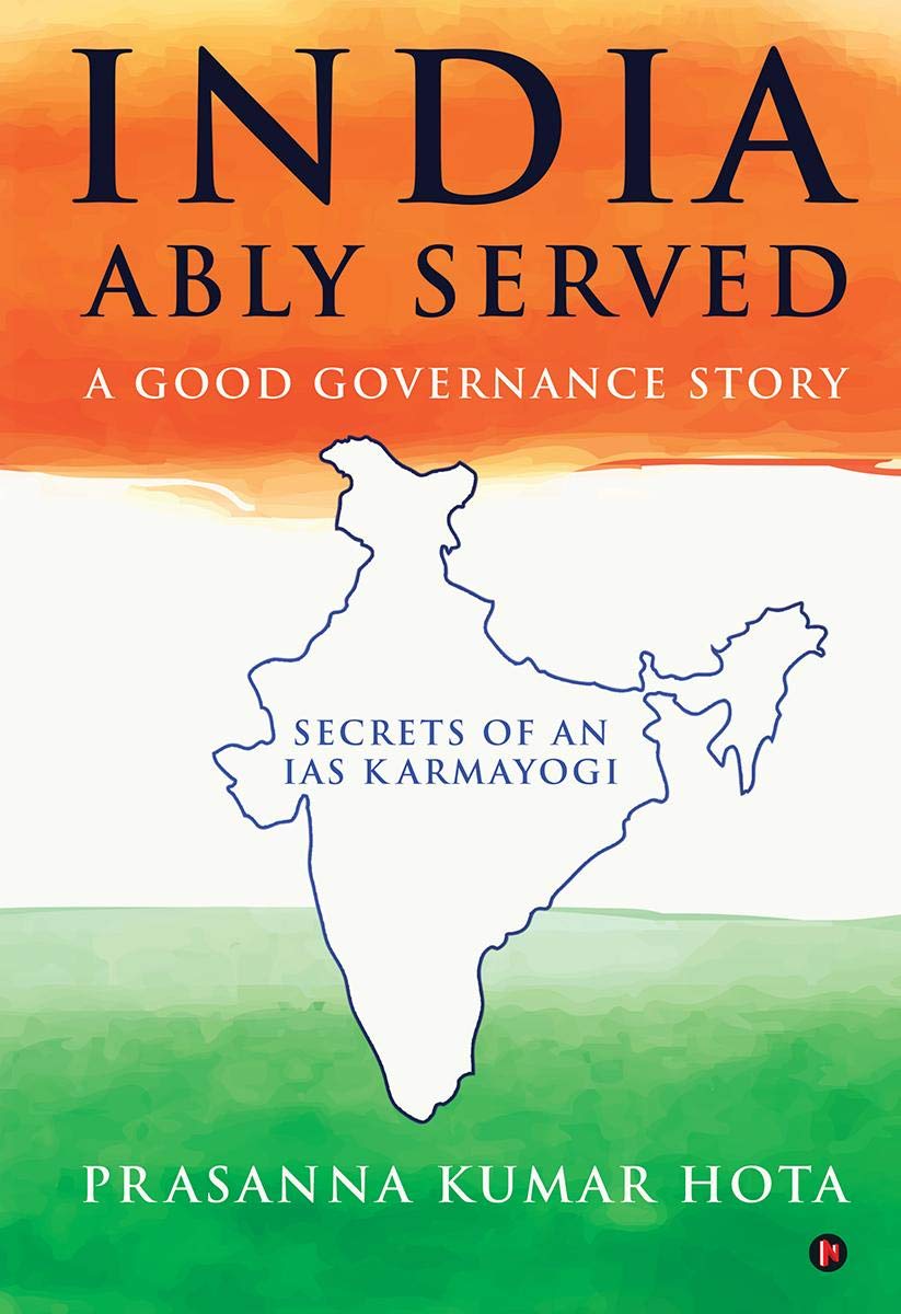 India Ably Served: A Good Governance Story : Secrets of an IAS Karmayogi