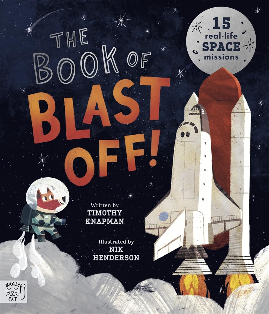 The Book Of Blast Off!: 15 RealLife Space Missions