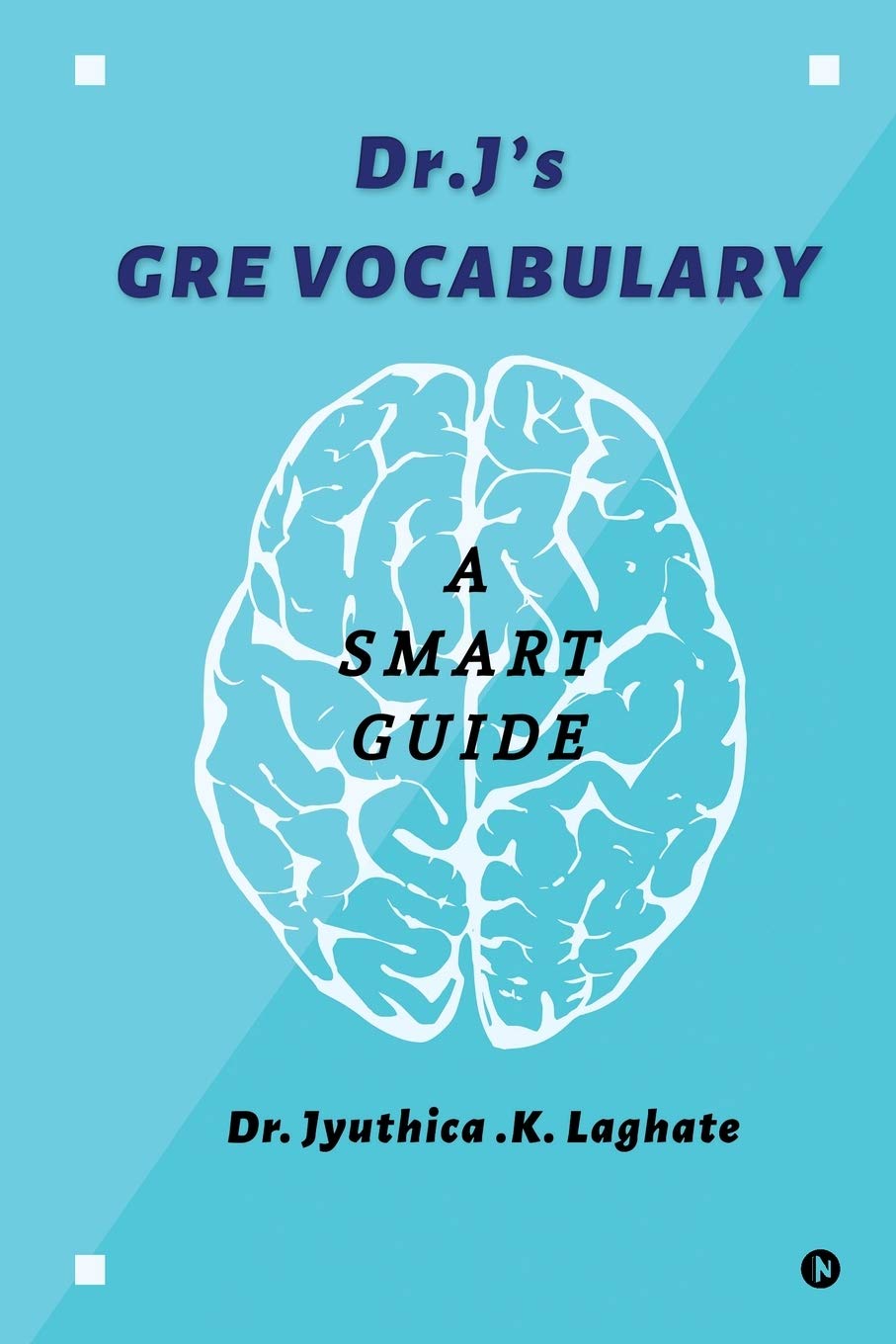 Dr.Js GRE Vocabulary: A Smart Guide
