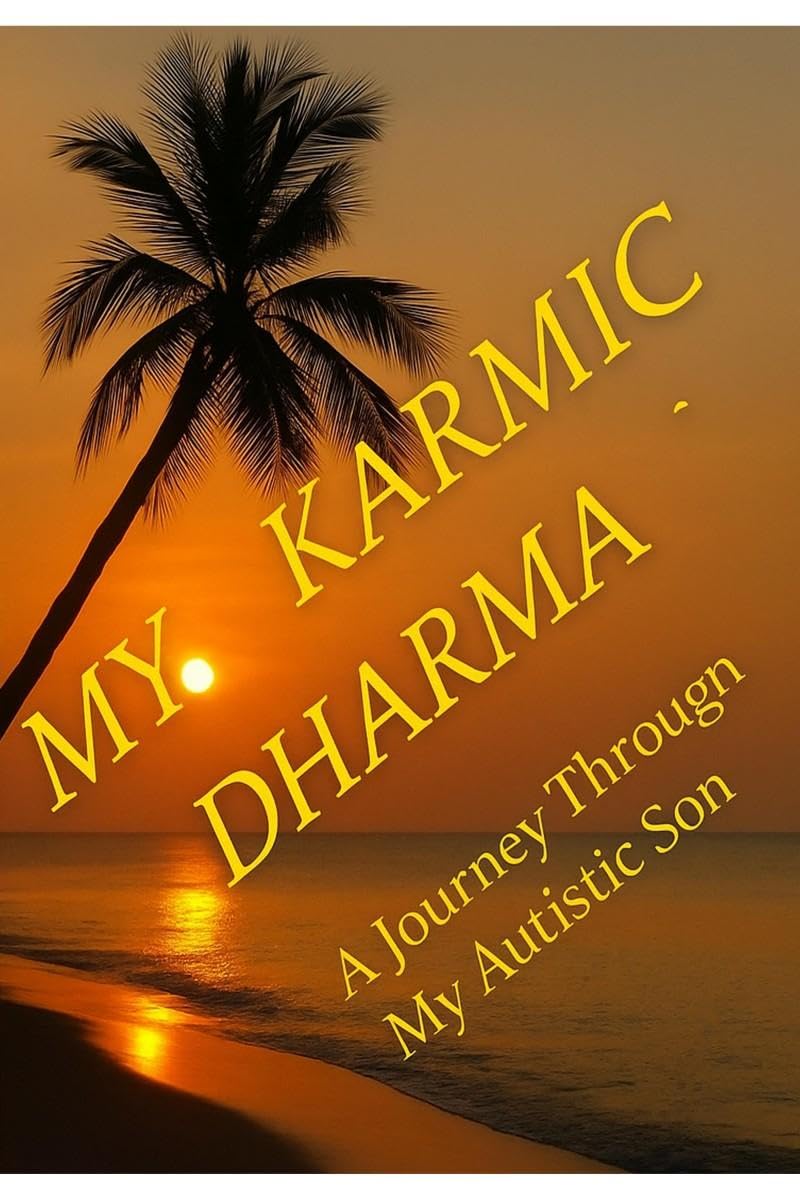 My Karmic Dharma: Journey Through My Autistic son