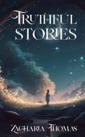Truthful Stories : A Bouquet of Short Stories