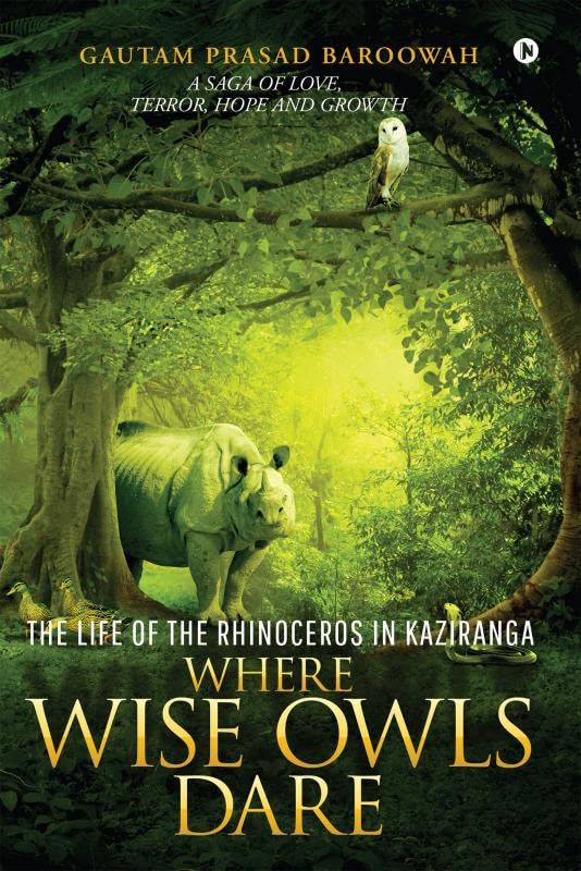WHERE WISE OWLS DARE: The Life of the Rhinoceros in Kaziranga