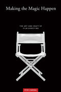 Making The Magic Happen: The Art And Craft Of Film Directing