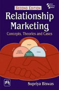 Relationship Marketing : Concepts, Theories And Cases