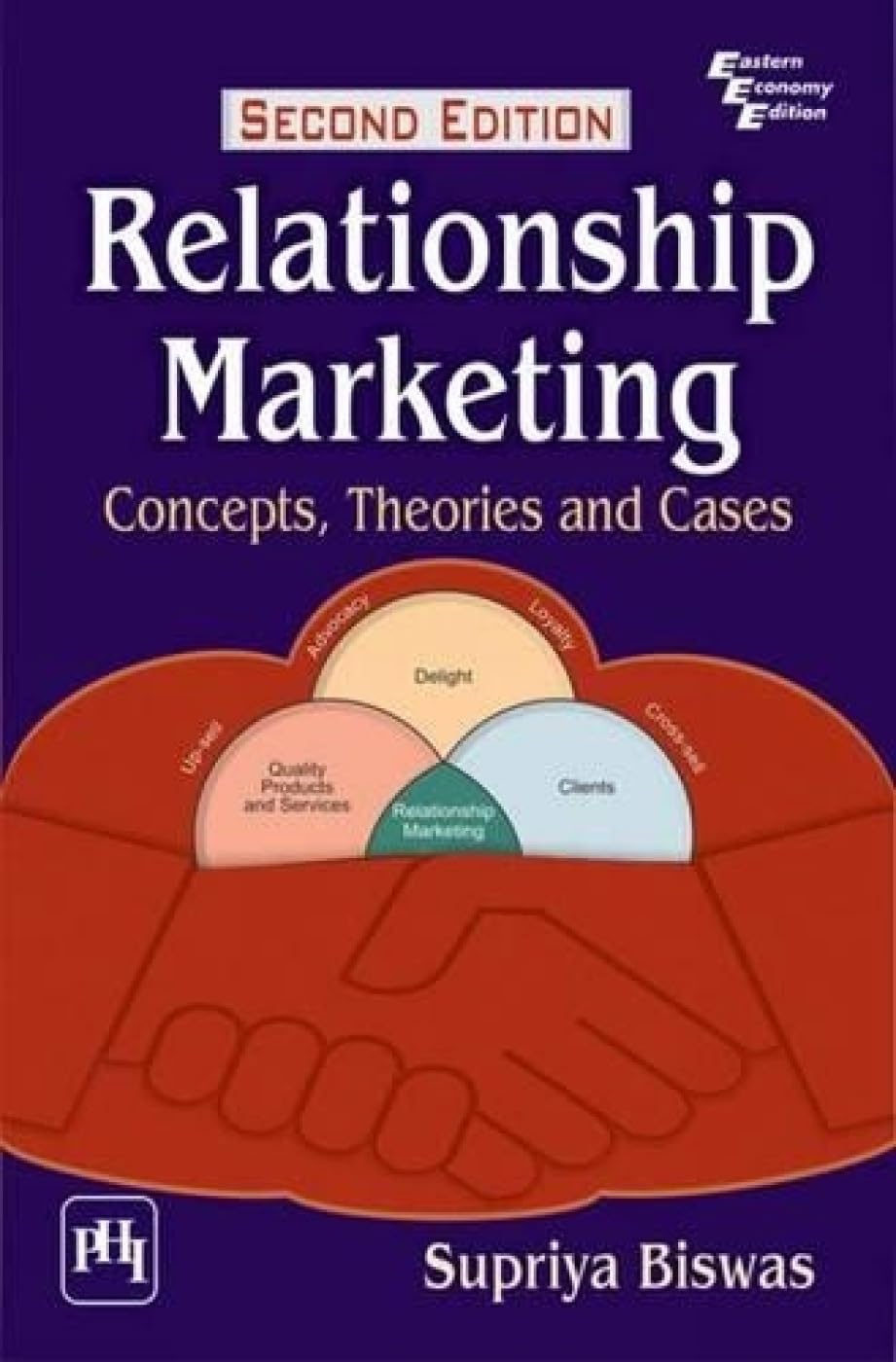 Relationship Marketing : Concepts, Theories And Cases